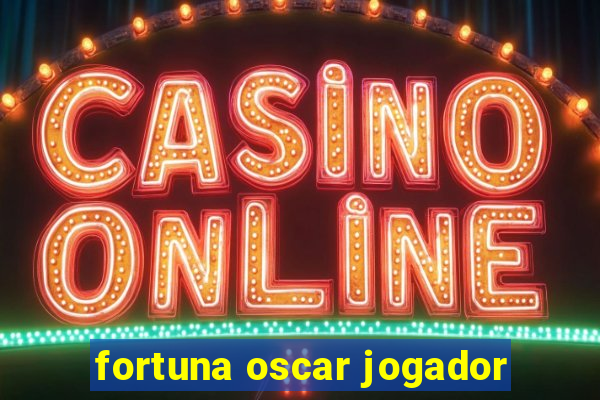 fortuna oscar jogador